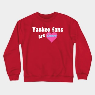 Yankee Fans are Lovers Design Crewneck Sweatshirt